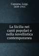 La Sicilia nei canti popolari e nella novellistica contemporanea, Capuana, Luigi, 1839-1915 