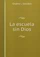 La escuela sin Dios, Cesareo L. Gonzalez 