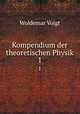 Kompendium der theoretischen Physik. 1, Woldemar Voigt 
