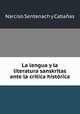 La lengua y la literatura sanskritas ante la critica historica, Narciso Sentenach y Cabanas 