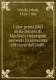I due primi libri della Istoria di Merlino; ristampati secondo la rarissima edizione del 1480;, Ulrich, Jakob, 1856-1906 