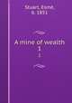 A mine of wealth. 1, Esme Stuart 