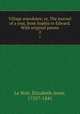 Village anecdotes; or, The journal of a year, from Sophia to Edward. With original poems. 2, Le Noir, Elizabeth Anne, 1755?-1841 
