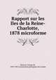Rapport sur les Iles de la Reine-Charlotte, 1878 microforme, George M. Dawson 