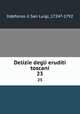 Delizie degli eruditi toscani. 23, Ildefonso il San Luigi, 1724?-1792 