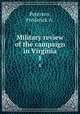 Military review of the campaign in Virginia. 1, Petersen, Frederick A. 