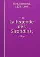 La legende des Girondins;, 