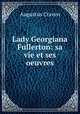Lady Georgiana Fullerton: sa vie et ses oeuvres, Craven Augustus 