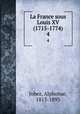 La France sous Louis XV (1715-1774). 4, Jobez, Alphonse, 1813-1893 
