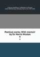 Poetical works. With memoir by Sir Harris Nicolas. 6, Chaucer, Geoffrey, d. 1400,Morris, Richard, 1833-1894,Nicolas, Nicholas Harris, Sir, 1799-1848 