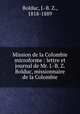 Mission de la Colombie microforme : lettre et journal de Mr. J.-B. Z. Bolduc, missionnaire de la Colombie, Bolduc, J.-B. Z., 1818-1889 