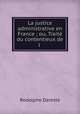 La justice administrative en France ; ou, Traite du contentieux de l ., Rodolphe Dareste 