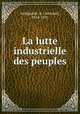 La lutte industrielle des peuples, Audiganne, A. (Armand), 1814-1875 