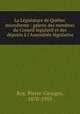 La Lgislature de Qubec microforme : galerie des membres du Conseil lgislatif et des dputs l`Assemble lgislative, Roy, Pierre-Georges, 1870-1953 