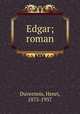 Edgar; roman, Duvernois, Henri, 1875-1937 