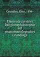 Elemente zu einer Religionsphilosophie auf phanomenologischer Grundlage, Grundler, Otto, 1894- 