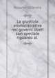 La giustizia amministrativa nei governi liberi con speciale riguardo al ., Antonio Salandra 
