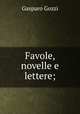 Favole, novelle e lettere;, Gozzi Gasparo 