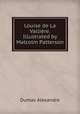 Louise de La Valliere. Illustrated by Malcolm Patterson, Александр Дюма 