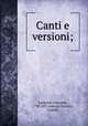 Canti e versioni;, Leopardi, Giacomo, 1798-1837,Antona-Traversi, Camillo 