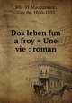 Dos leben fun a froy = Une vie : roman, 880-01 Maupassant, Guy de, 1850-1893 