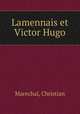 Lamennais et Victor Hugo, Marechal, Christian 