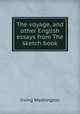 The voyage, and other English essays from The sketch book, Irving Washington 