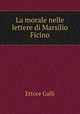 La morale nelle lettere di Marsilio Ficino, Ettore Galli 