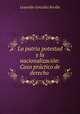 La patria potestad y la nacionalizacion: Caso practico de derecho ., Leopoldo Gonzalez Revilla 