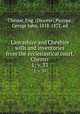 Lancashire and Cheshire wills and inventories from the ecclesiastical court, Chester. 1; v. 33, Chester, Eng. (Diocese),Piccope, George John, 1818-1872, ed 