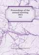 Proceedings of the annual meeting. 1863, American Pharmaceutical Association,National Pharmaceutical Convention, Philadelphia, 1852,Convention of Pharmaceutists and Druggists, New York, 1851. Minutes 