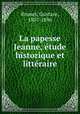 La papesse Jeanne, e?tude historique et litte?raire, Brunet, Gustave, 1807-1896 