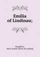 Emilia of Lindinau;, Houghton, Mary Arnald. [from old catalog] 