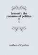Lemuel : the romance of politics. 2, Author of Cynthia 
