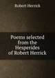 Poems selected from the Hesperides of Robert Herrick, Herrick Robert 