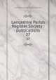 Lancashire Parish Register Society : publications. 27, Lancashire Parish Register Society 
