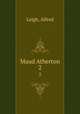 Maud Atherton. 2, Leigh, Alfred 