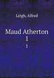 Maud Atherton. 1, Leigh, Alfred 