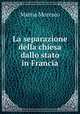 La separazione della chiesa dallo stato in Francia, Mattia Moresco 