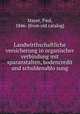 Landwirthschaftliche versicherung in organischer verbindung mit sparanstalten, bodencredit und schuldenablo?sung, Mayet, Paul, 1846- [from old catalog] 