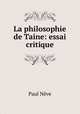 La philosophie de Taine: essai critique, Paul Neve 