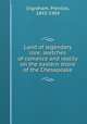 Land of legendary lore; sketches of romance and reality on the eastern shore of the Chesapeake, Ingraham, Prentiss, 1843-1904 