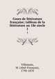 Cours de litterature francaise; tableau de la litterature au 18e siecle, Abel-Francois Villemain 