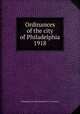 Ordinances of the city of Philadelphia 1918, Philadelphia (Pa.),Philadelphia (Pa.). City Council 