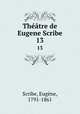 Thtre de Eugene Scribe. 13, Eugene Scribe 