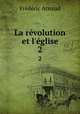 La rvolution et l`glise. 2, Frederic Arnaud 