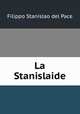 La Stanislaide, Filippo Stanislao del Pace 