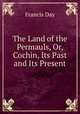 The Land of the Permauls, Or, Cochin, Its Past and Its Present, Francis Day 