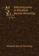 Selected poems of Elizabeth Barrett Browning;, Browning Elizabeth Barrett 