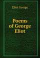 Poems of George Eliot, Eliot George 